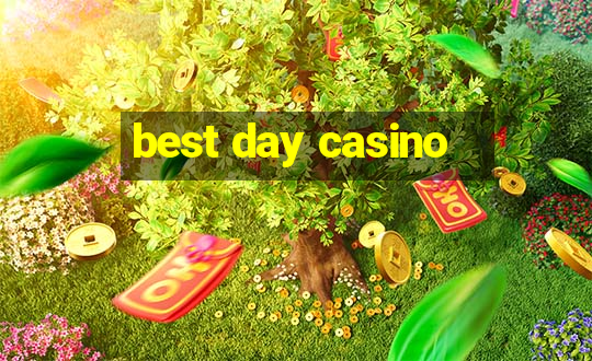 best day casino