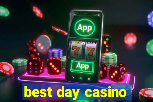 best day casino