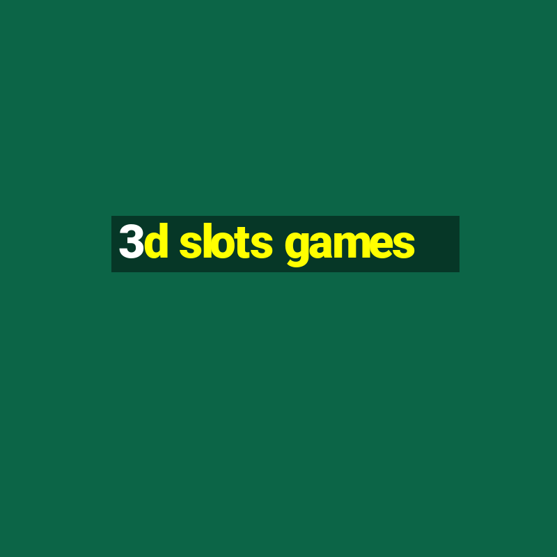 3d slots games