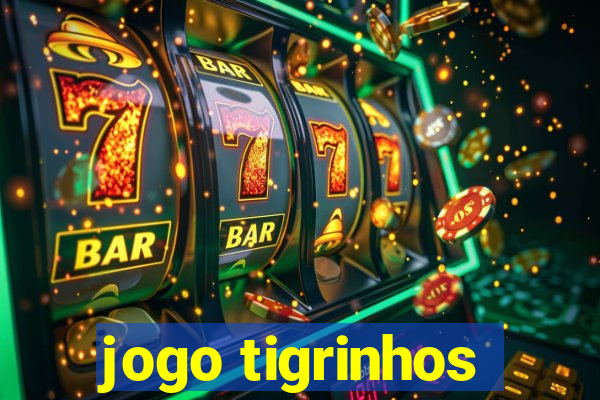 jogo tigrinhos