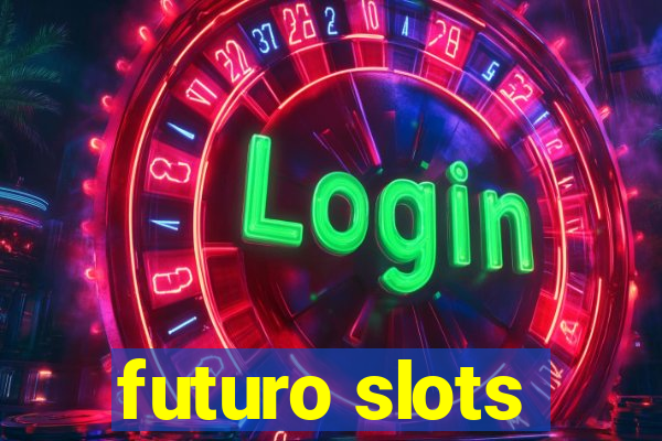 futuro slots