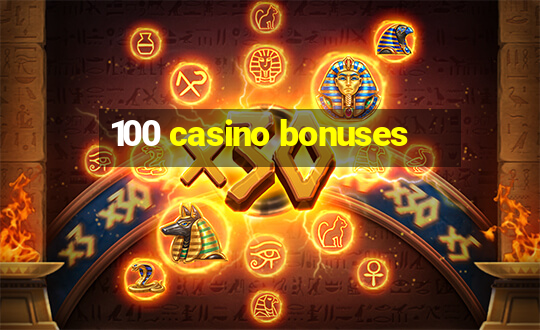 100 casino bonuses