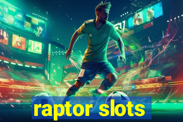 raptor slots