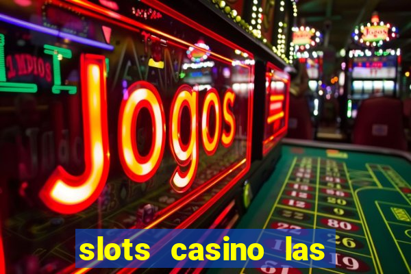 slots casino las vegas slots download