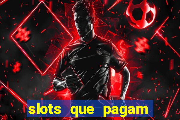 slots que pagam dinheiro real