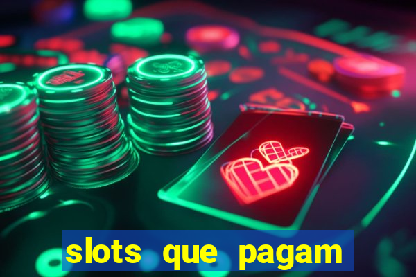 slots que pagam dinheiro real