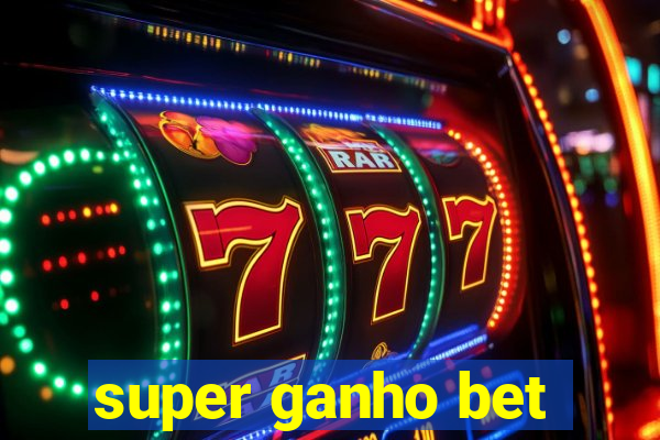 super ganho bet