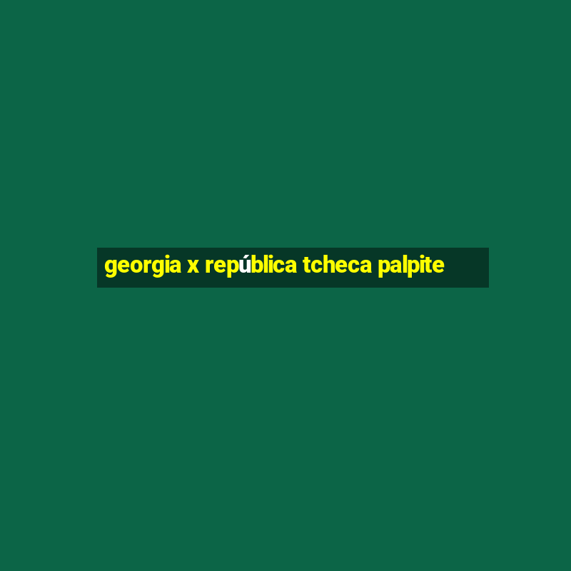 georgia x república tcheca palpite