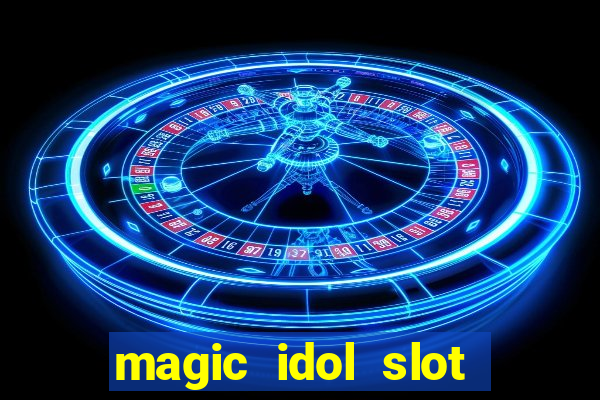 magic idol slot free play