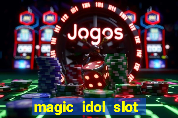 magic idol slot free play