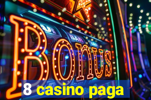 8 casino paga