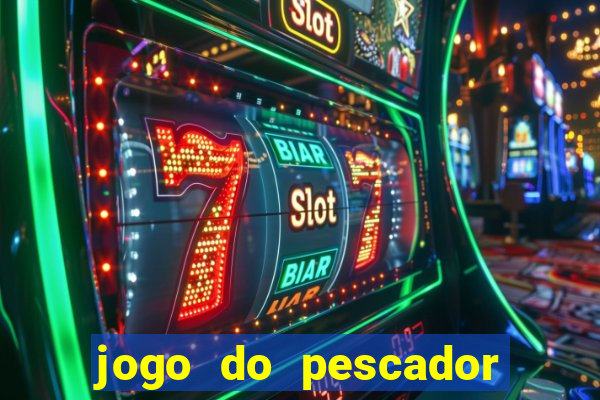 jogo do pescador que ganha dinheiro