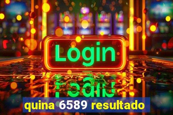 quina 6589 resultado