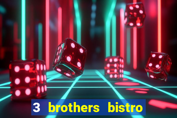 3 brothers bistro & casino menu