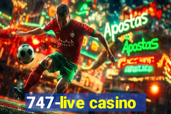 747-live casino