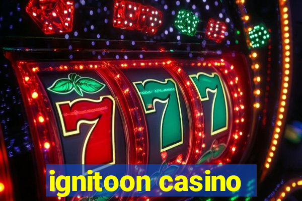 ignitoon casino