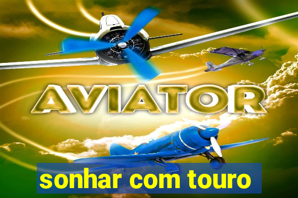 sonhar com touro