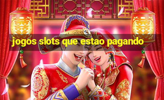 jogos slots que estao pagando