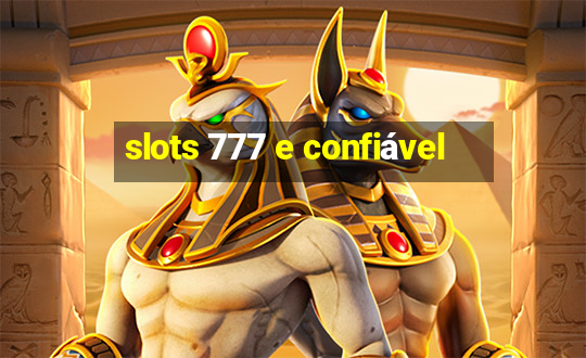 slots 777 e confiável