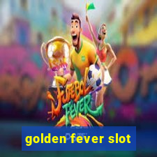 golden fever slot