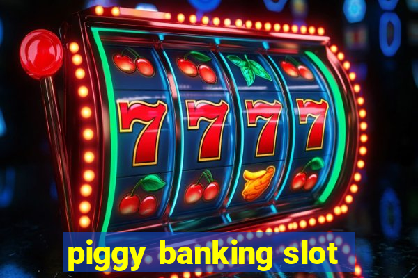 piggy banking slot