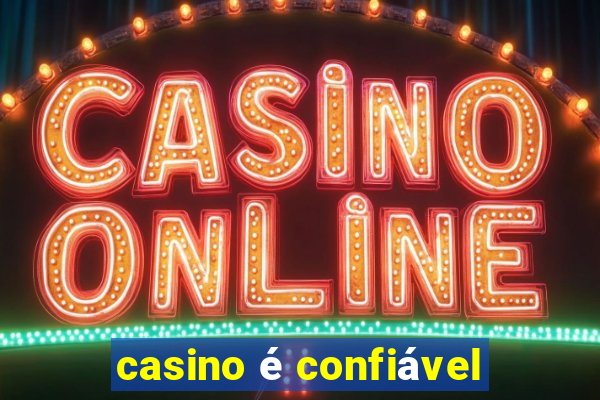 casino é confiável