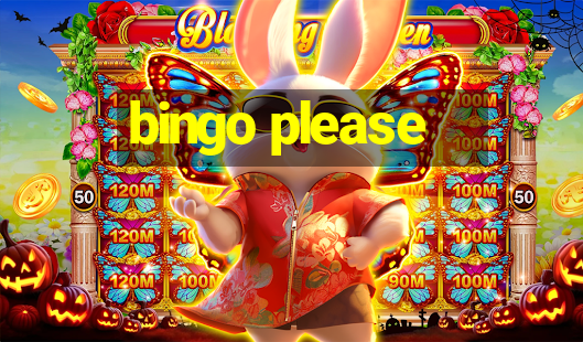 bingo please