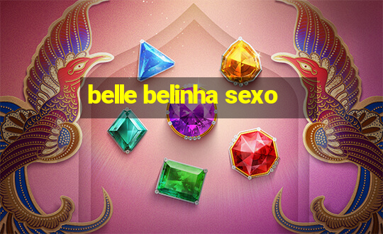 belle belinha sexo