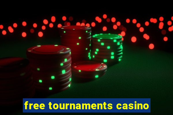 free tournaments casino