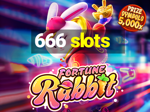 666 slots