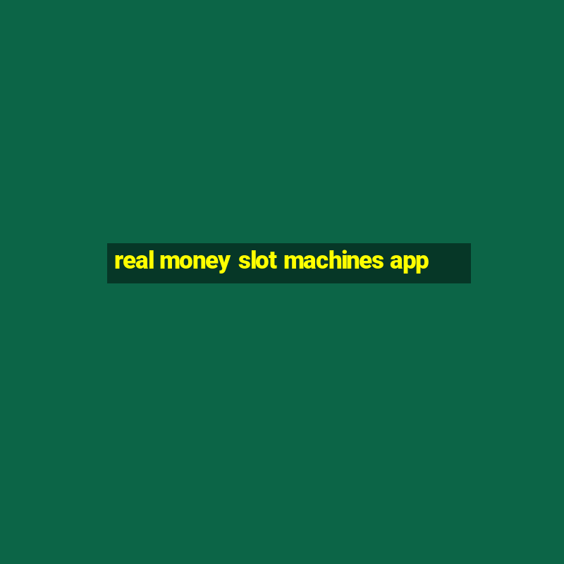 real money slot machines app