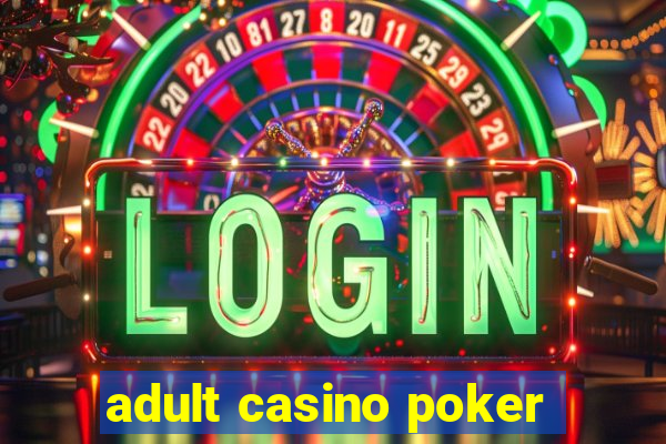 adult casino poker