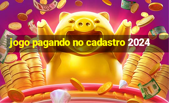 jogo pagando no cadastro 2024