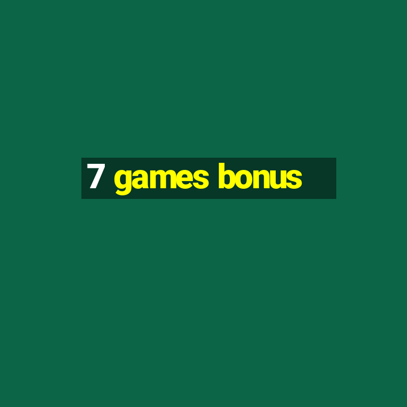 7 games bonus