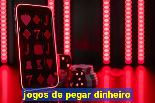 jogos de pegar dinheiro