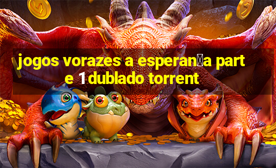 jogos vorazes a esperan莽a parte 1 dublado torrent