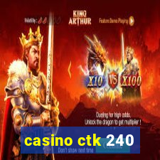 casino ctk 240