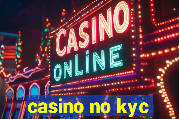 casino no kyc