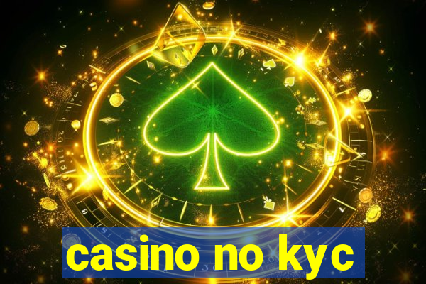 casino no kyc