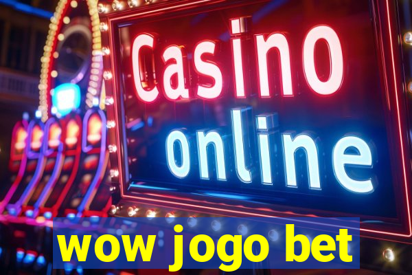 wow jogo bet