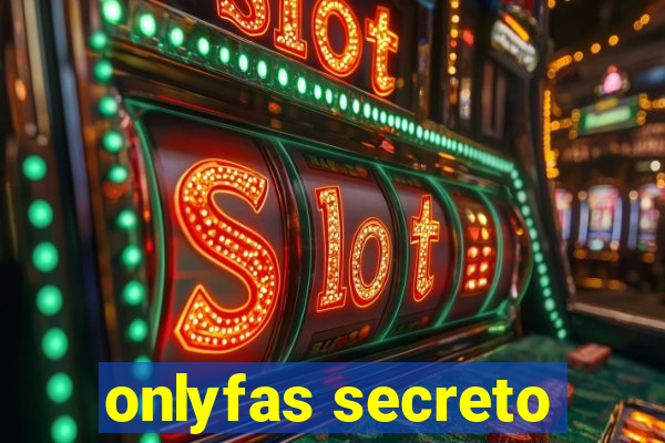 onlyfas secreto