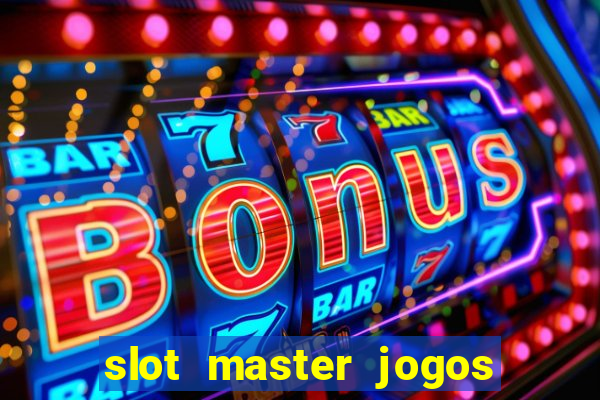 slot master jogos de cassino