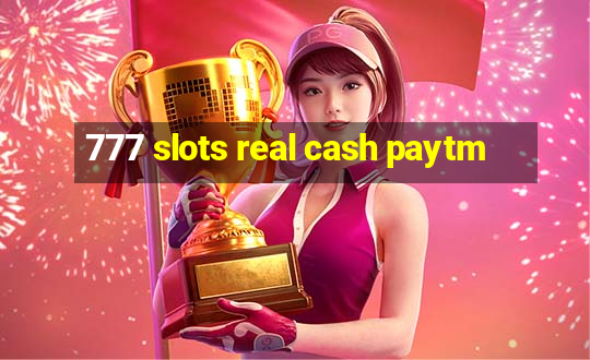 777 slots real cash paytm