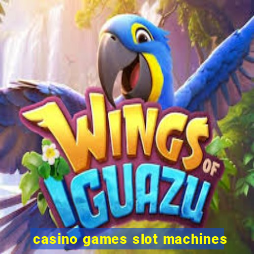 casino games slot machines