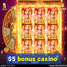 $5 bonus casino