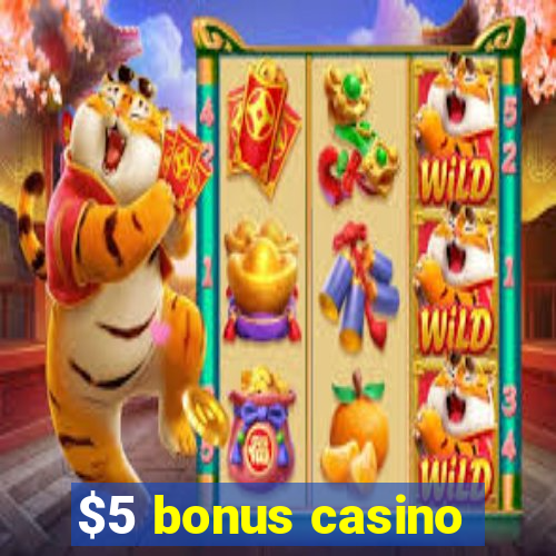 $5 bonus casino