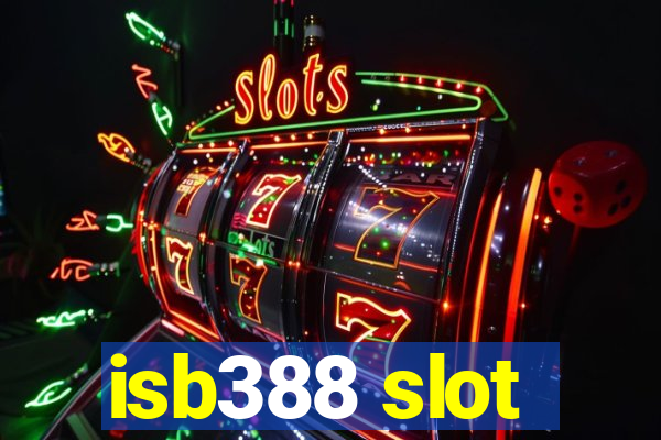 isb388 slot