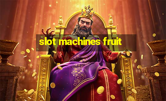 slot machines fruit