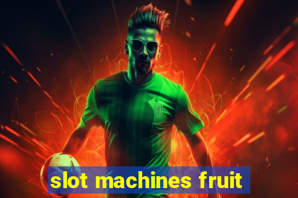 slot machines fruit