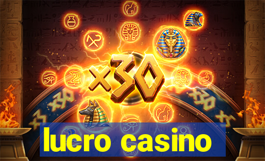 lucro casino